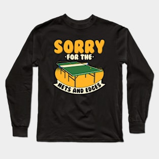 Sorry For The Nets And Edges Long Sleeve T-Shirt